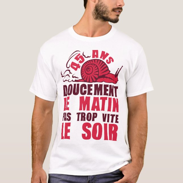 T-shirt 45 ans doucement matin vite soir escargot annivers (Devant)