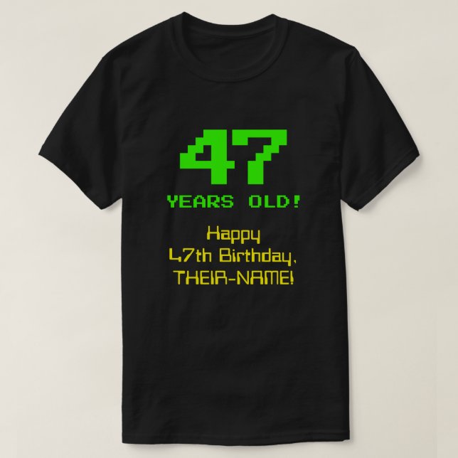 T-shirt 47e anniversaire : Amusant, 8 bits Look, Nerdy / G (Design devant)