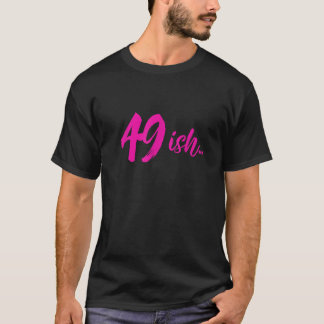 T-shirt 49ish drôle 49e anniversaire à l'âge de 49 ans