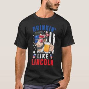 T-shirt 4 juillet Boire Comme Abraham Lincoln Merica Be