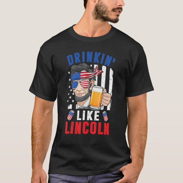 T-shirt 4 juillet Boire Comme Abraham Lincoln Merica Be (Devant)