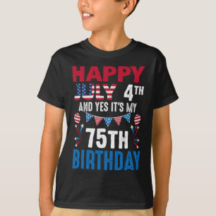 T-shirt 4 juillet et oui c'est mon 75e anniversaire Patrio