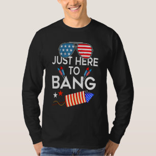 T-shirt 4 juillet Je Suis Juste Ici Pour Bang Usa Drapeau