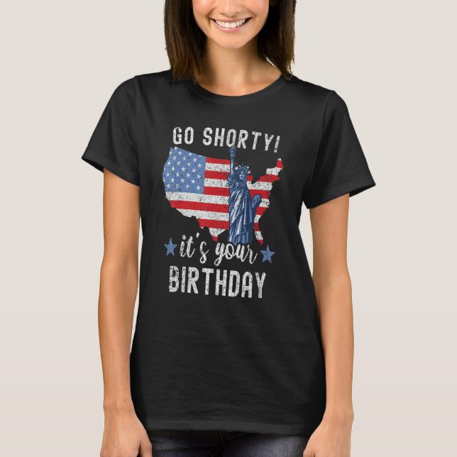T-shirt 4 juillet Patriotique Go Shorty C'est ton annivers (Devant)