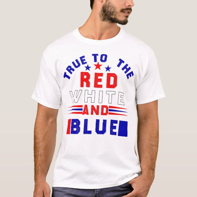 T-shirt 4 juillet, True to the Red White and Blue (Devant)