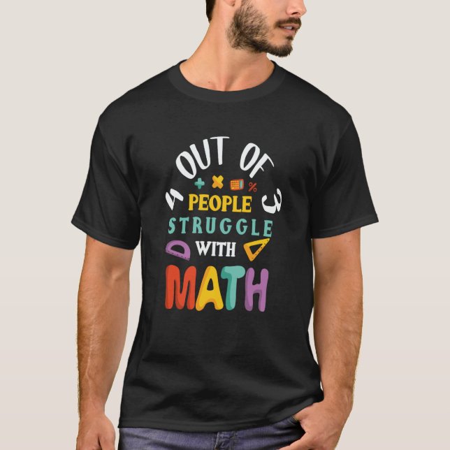 T-shirt 4 Out of 3 People Struggle With Math (Devant)