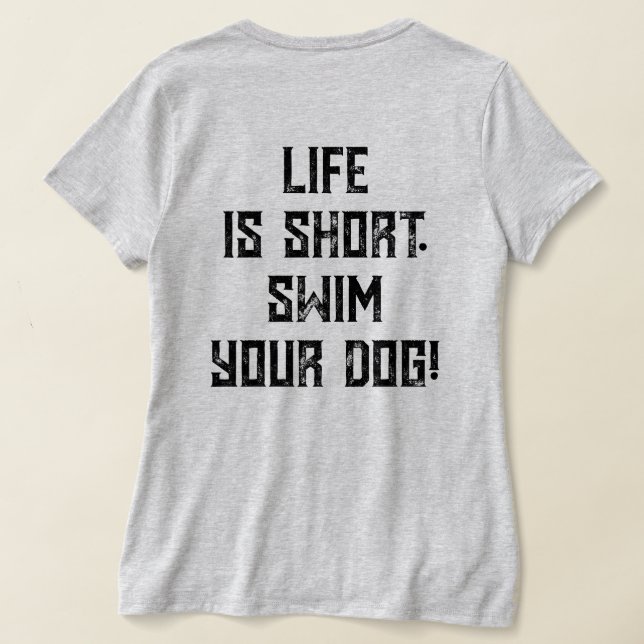 T-shirt 4 pattes Adrift La vie est courte.Nagez votre chie (Couchage Retour)