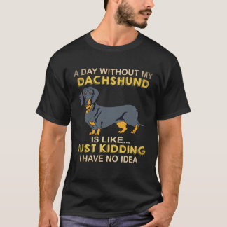 T-shirt 4 Une journée sans mon teckel c'est comme je plais