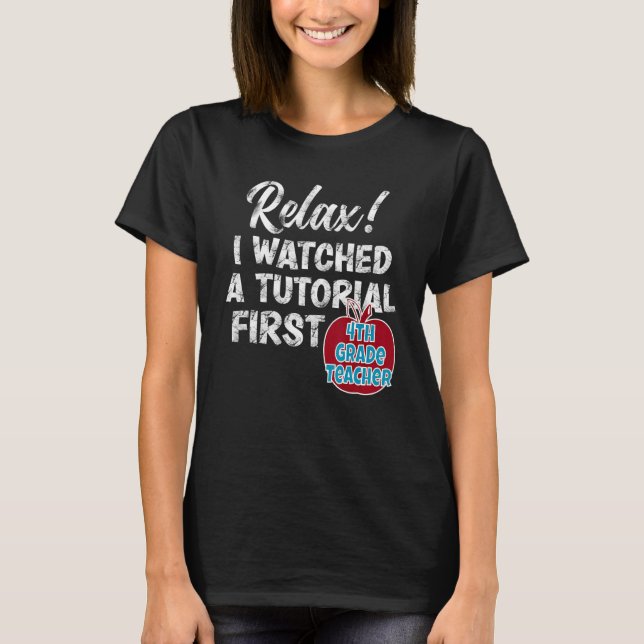 T-shirt 4th Grade Teacher Watch Tutorials First Day Back T (Devant)