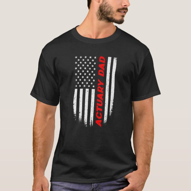 T-shirt 4th Of July American Flag Actuary Dad Fathers Day  (Devant)