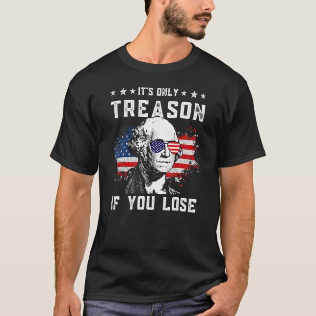 T-shirt 4th Of July George Washington It's Only Treason If (Devant)