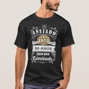 T-shirt 50 Años Camisa de Cumpleaños 50 1973 Original Añej