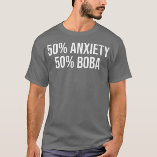 T-shirt 50 Anxiety 50 Boba Tea Lover Tea Drinker Cup Brewi