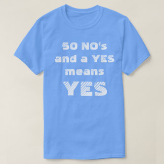 T-SHIRT 50 AUCUN ET A SIGNIFIE OUI OUI