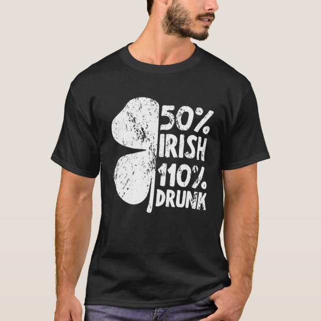 T-shirt 50 Irish 110 Drunk Shamrock  St Patrick s Day Beer (Devant)