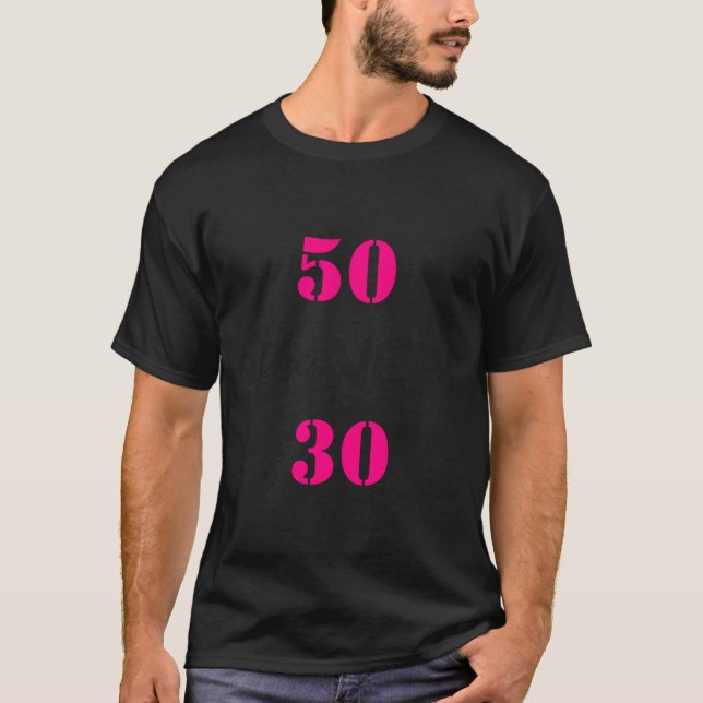 T-shirt 50 Is The New 30 Birthday  (Devant)