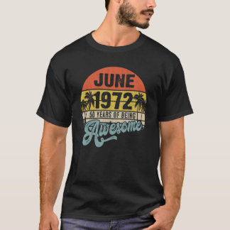 T-shirt 50 Year Old Awesome Since June 1972  50th Birthday