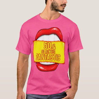 T-shirt 50e anniversaire 50 Comme toujours Fantastique Ann