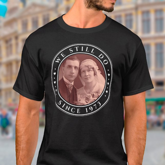 T-shirt 50e anniversaire du Mariage Nous faisons toujours  (Wedding Anniversary T-Shirt)