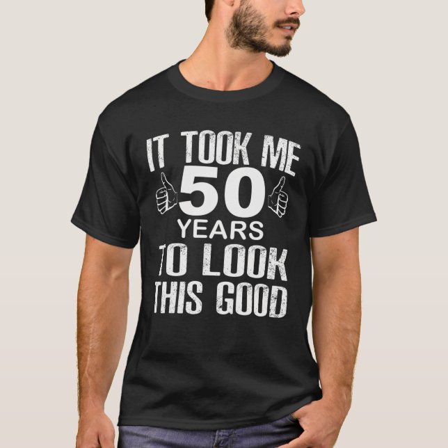 T-shirt 50E Anniversaire - Il M'A Fallu 50 Ans Pour Regard (Devant)