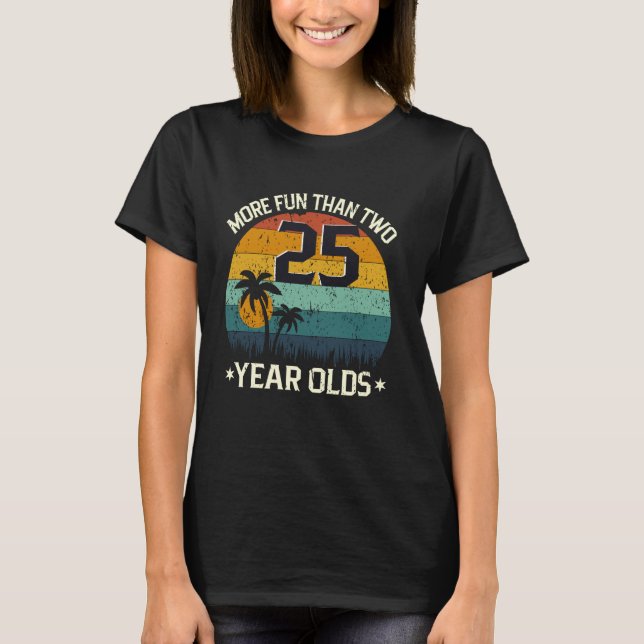 T-shirt 50e Anniversaire Plus Amusant Que Deux 25 Ans Amus (Devant)