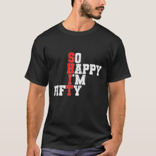 T-shirt 50e anniversaire - Si heureux, j'ai 50 ans