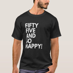 T-shirt 55 ans et si heureux Cinquante cinq 55e anniversai