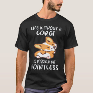 T-shirt 5 La vie sans un Corgi est possible mais inutile C