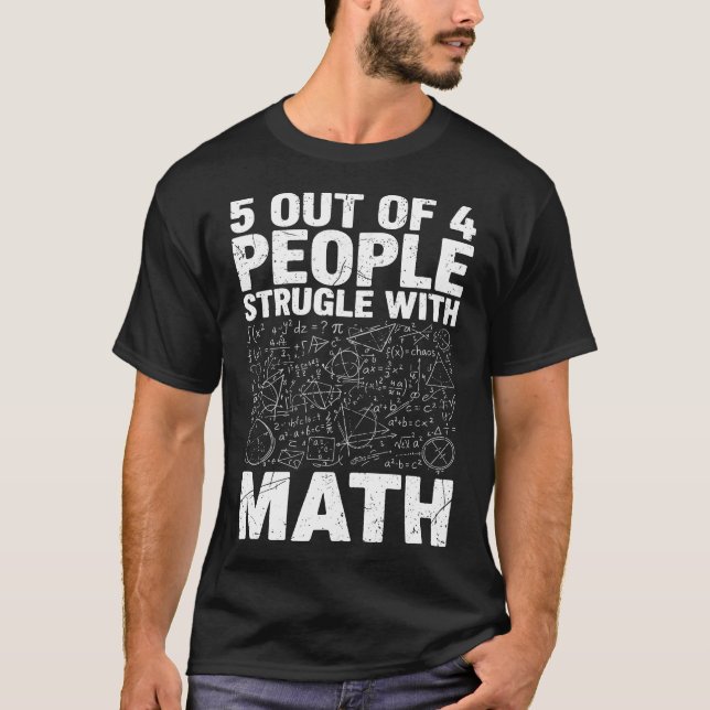 T-shirt 5 Out of 4 People Struggle with Math Funny Nerdy  (Devant)