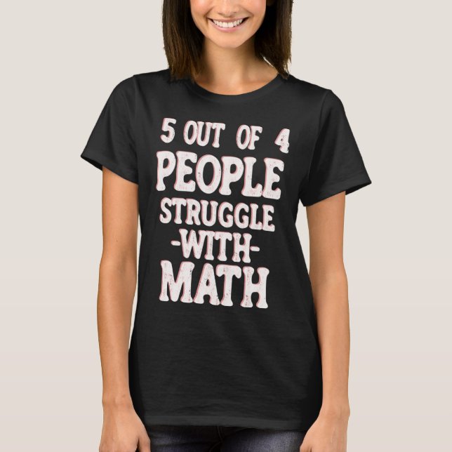 T-shirt 5 Out of 4 People Struggle With Math Teacher 7 (Devant)