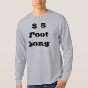 T-shirt $ 5 pieds de long