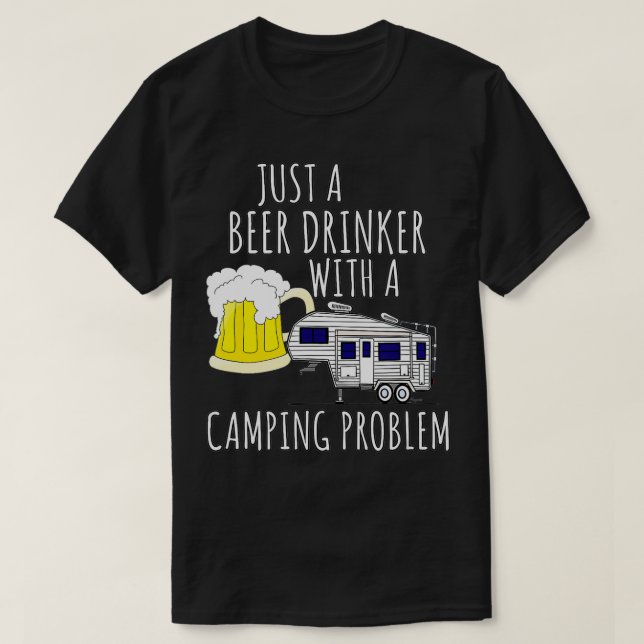 T-shirt 5e roue BOISSEUR DE BIÈRE AVEC UN PROBLÈME DE CAMP (Design devant)