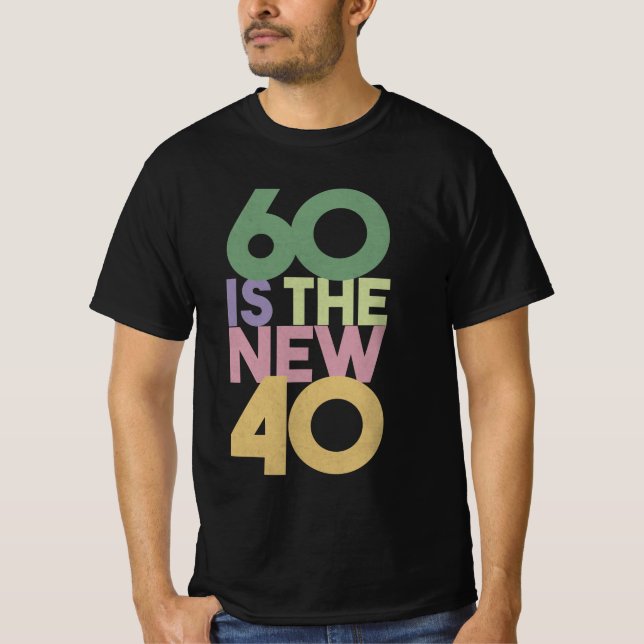 T-shirt 60 est le nouveau 40 - 60e cadeau d'anniversaire T (Devant)
