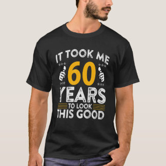 T-shirt 60E Anniversaire Il Tee M'A Pris 60 Ans Bon Amusan