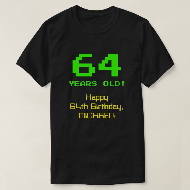 T-shirt 64e anniversaire : Amusant, 8 bits Look, Nerdy / G (Design devant)