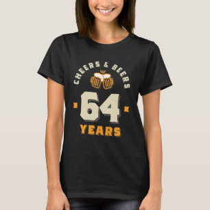 T-shirt 64e anniversaire Cheers And Beers à 64 ans drôle