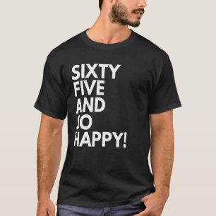 T-shirt 65 ans et si heureux Soixante cinq 65e anniversair