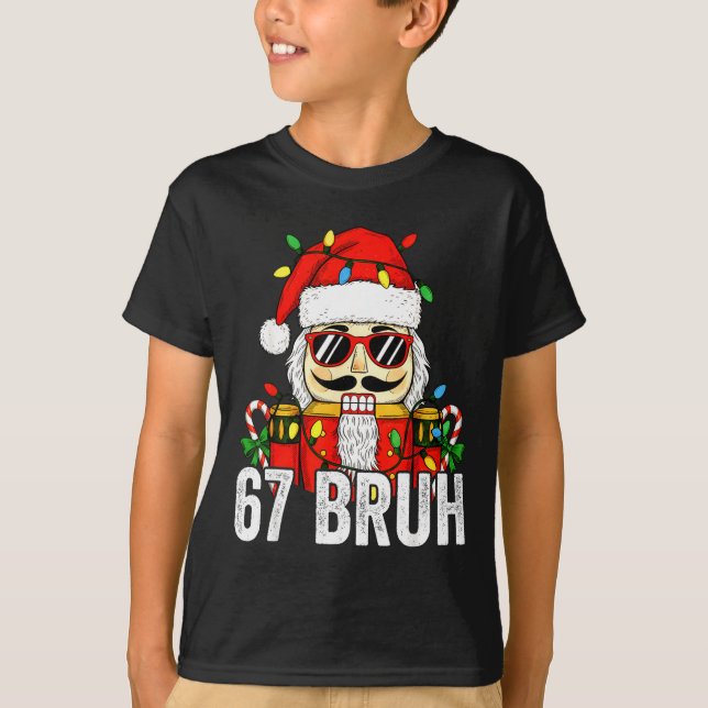 T-shirt 67 Christmas Nutcracker Bruh 6 7 Funny Christmas 6 (Devant)