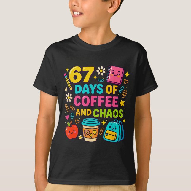 T-shirt 67 Days Of Coffee And Chaos Funny Quote  (Devant)