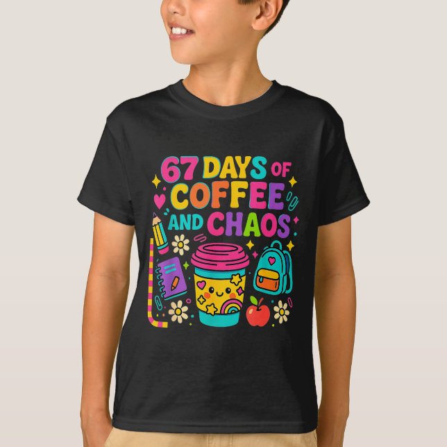 T-shirt 67 Days Of Coffee And Chaos Funny Quote  (Devant)