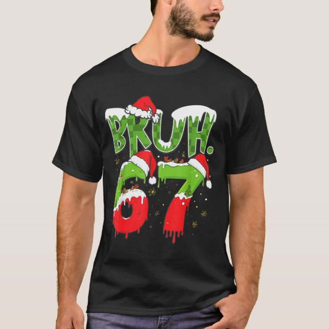 T-shirt 67 Meme Six Seven Bruh Funny Number Christmas  (Devant)