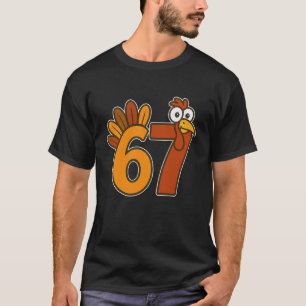 T-shirt 67 Meme Thanksgiving Turkey Day Funny Holiday Six