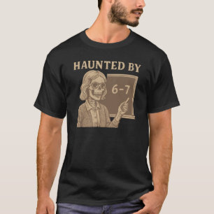 T-shirt 67 Number Halloween Prof Haunted By Six Seven