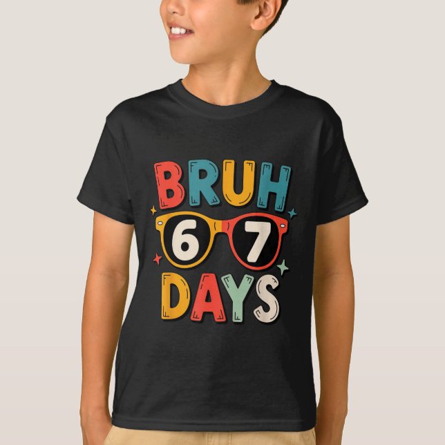 T-shirt 67th Day Of School Bruh Kids Celebration Design  (Devant)