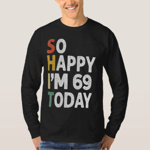 T-shirt 69 Ans Anniversaire Vintage Si Heureux Im 69 Aujou
