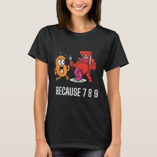 T-shirt 6 7 Blague de Meme Parce que 7 8 9 Enfants drôles 