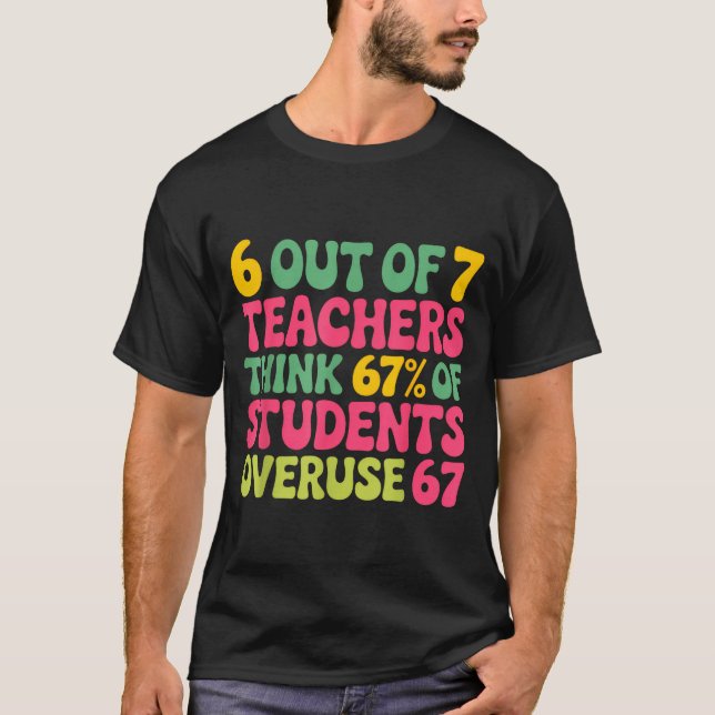 T-shirt 6 Out Of 7 Teacher 6 7 Overuse 67  (Devant)