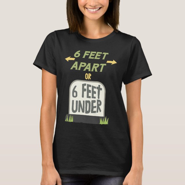 T-shirt 6 Pieds d'écart ou 6 Pieds sous douceur de distanc (Devant)