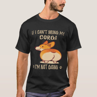 T-shirt 6 Si je ne peux pas amener mon Corgi je ne vais pa