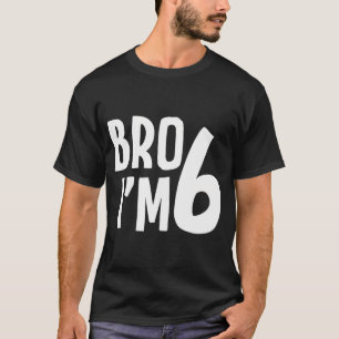 T-shirt 6E Anniversaire Garçon Bro Im 6 Anniversaire Garço